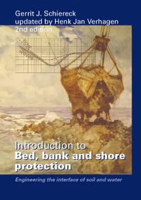 Introduction to Bed, Bank and Shore Protection door Henk Jan Verhagen & Gerrit Jan Schiereck
