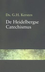 De Heidelbergse Catechismus door G.H. Kersten