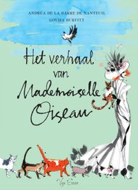 Het verhaal van Mademoiselle Oiseau door Andrea de La Barre de Nanteuil & Lovisa Burfitt