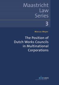 Maastricht Law Series: The Position of Dutch Works Councils in Multinational Corporations