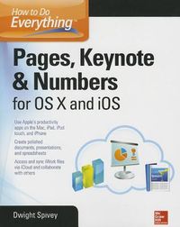 How to Do Everything Pages, Keynote & Numbers for OS X and iOS