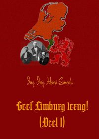 Geef Limburg terug! (Deel 1) door Henri Smeets
