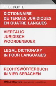 Dictionnaire de termes juridiques en quatre langues = Viertalig juridisch woordenboek = Legal dictionary in four languages = Rechtsworterbuch in vier Sprachten Nederlands/Duits/Engels/Frans
