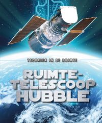 Techniek in de ruimte: Ruimte-telescoop Hubble