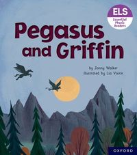 Essential Letters and Sounds: Essential Phonic Readers: Oxford Reading Level 7: Pegasus and Griffin