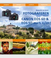 Bewuster en beter: fotograferen met de Canon EOS 6D & EOS 5D mark II/III