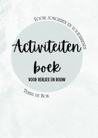 Activiteitenboek voor verlies en rouw door Tessa De Bok