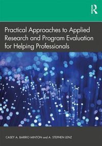 Practical Approaches to Applied Research and Program Evaluation for Helping Professionals