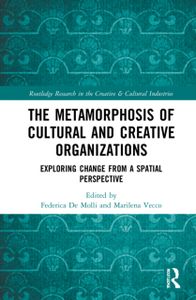 The Metamorphosis of Cultural and Creative Organizations