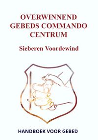 OVERWINNEND GEBEDS COMMANDO CENTRUM door Sieberen Voordewind
