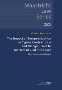 Maastricht Law Series: The Impact of Europeanization in Cyprus Contract Law and the Spill-Over to Matters of Civil Procedure