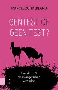 Gentest of geen test?, Hoe de NIP-test de zwangerschap verandert door Marcel Zuijderland