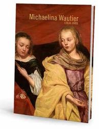 Michaelina Wautier 1604-1689 door Katlijne Van der Stighelen