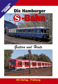 Die Hamburger S-Bahn  Gestern und Heute