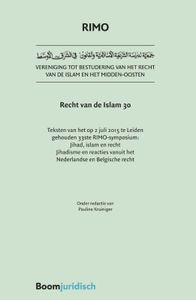 teksten van het op 2 juli 2015 te Leiden gehouden 33ste RIMO-symposium: Jihad, Islam en recht, jihadisme en reacties vanuit het Nederlandse en Belgische recht: Recht van de islam 30