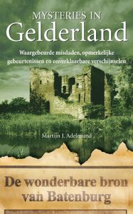 Mysteries in Nederland : Gelderland door Martijn J. Adelmund