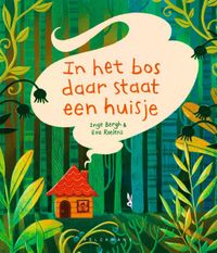 In het bos daar staat een huisje door Eva Roelens & Inge Bergh