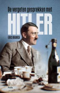 De vergeten gesprekken met Hitler door Eric Branca