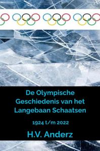 De Olympische Geschiedenis van het Langebaan Schaatsen door H.V. Anderz