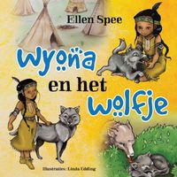 Wyona en het wolfje door Ellen Spee & Linda Udding