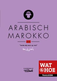 Wat & Hoe taalgids: Arabisch Marokko