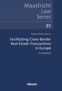 Maastricht Law Series: Facilitating Cross-Border Real Estate Transactions in Europe