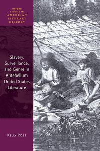 Slavery, Surveillance, and Genre in Antebellum United States