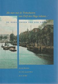 Als men met de Trekschuiten van Delf den Hage inkomt... de oude haven van Den Haag
