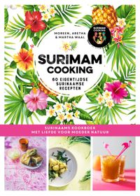 Surinaams kookboek met de liefde voor moeder natuur: Surimam cooking 2