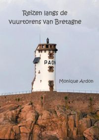 Reizen langs de vuurtorens van Bretagne door Monique Ardon inkijkexemplaar