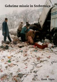 Geheime missie in Srebreniça door Henk Voets