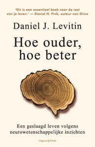 Hoe ouder, hoe beter door Daniel J. Levitin