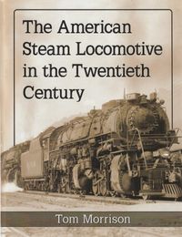The American Steam Locomotive in the Twentieth Century