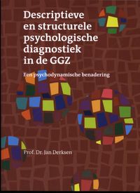 Descriptieve en structurele psychologische diagnostiek in de GGZ. Een psychodynamische benadering.