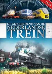 De Geschiedenis Van De Nederlandse Trein