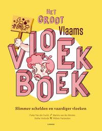 Het groot Vlaams vloekboek door Fieke Van der Gucht & Marten van der Meulen & Robbe Verlinde & Willem Van Beylen