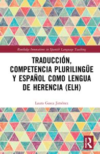 Traduccion, competencia plurilingue y espanol como lengua de herencia (ELH)
