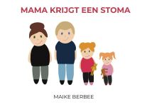 Mama krijgt een stoma door Maike Berbee