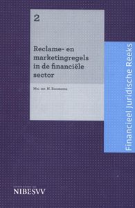 Financieel Juridische Reeks: Bankjuridische reeks Reclame- en marketingregels in de financiële sector 2 Financieel Juridische Reeks