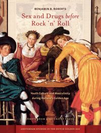 Amsterdam Studies in the Dutch Golden Age: Sex and drugs before rock 'n' roll