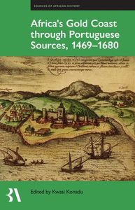 Africa's Gold Coast Through Portuguese Sources, 1471-1671