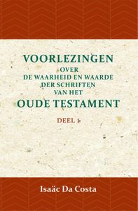 Voorlezingen over de waarheid en waarde der Schriften van het Oude Testament 1