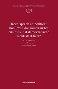 Nederlandse Vereniging voor Procesrecht: Rechtspraak en politiek: hoe leven die samen in het ene huis, dat democratische rechtsstaat heet?