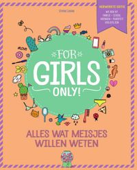 For Girls Only!: Alles wat meisjes willen weten