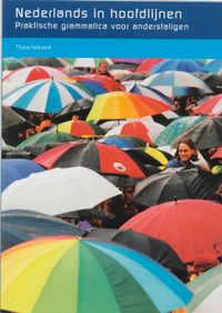 praktische grammatica voor anderstaligen: Nederlands in hoofdlijnen Theorieboek