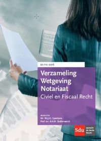 civiel en fiscaal recht: Verzameling Wetgeving Notariaat. Editie 2016.