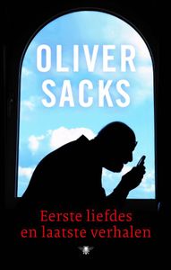 Eerste liefdes en laatste verhalen door Oliver Sacks