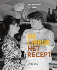 De Librije. Het recept door Gijs Dragt & Joël Broekaert