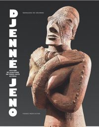 DJENNE-DJENO, 1000 Ans de Sculpture en terre cuite au Mali
