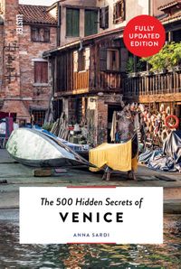 The 500 Hidden Secrets: of Venice